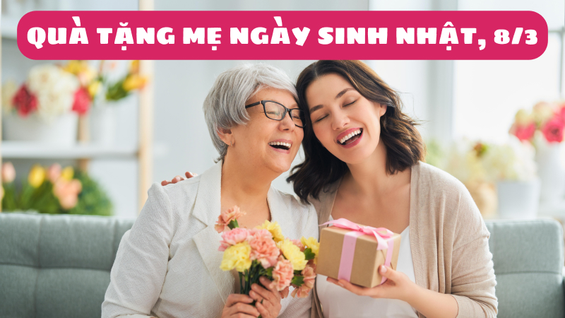 Gợi ý những món quà tặng mẹ ngày sinh nhật, ngày 8/3 ý nghĩa nhất