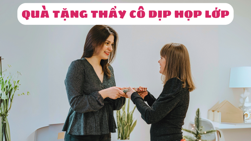 quà tặng thầy cô dịp họp lớp