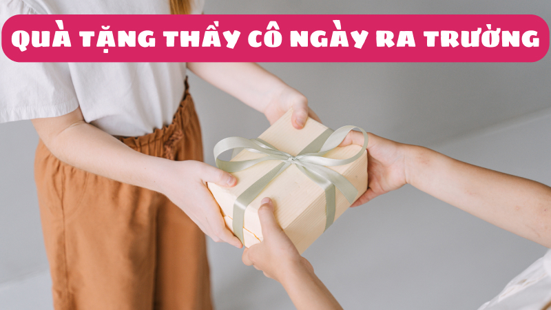 quà tặng thầy cô ngày ra trường