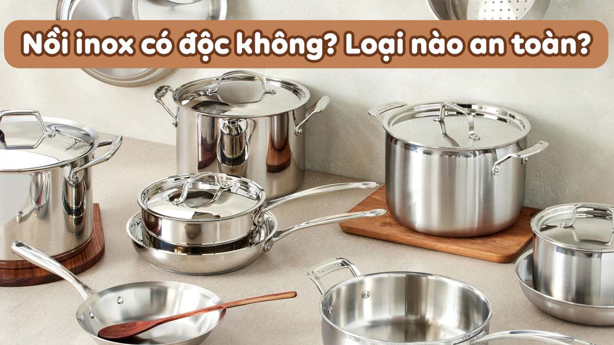 nồi inox có độc không