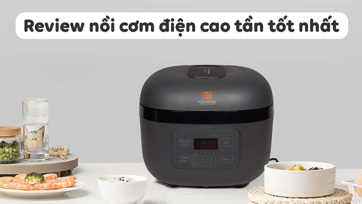 Review nồi cơm điện cao tần loại nào tốt nhất - Hawonkoo