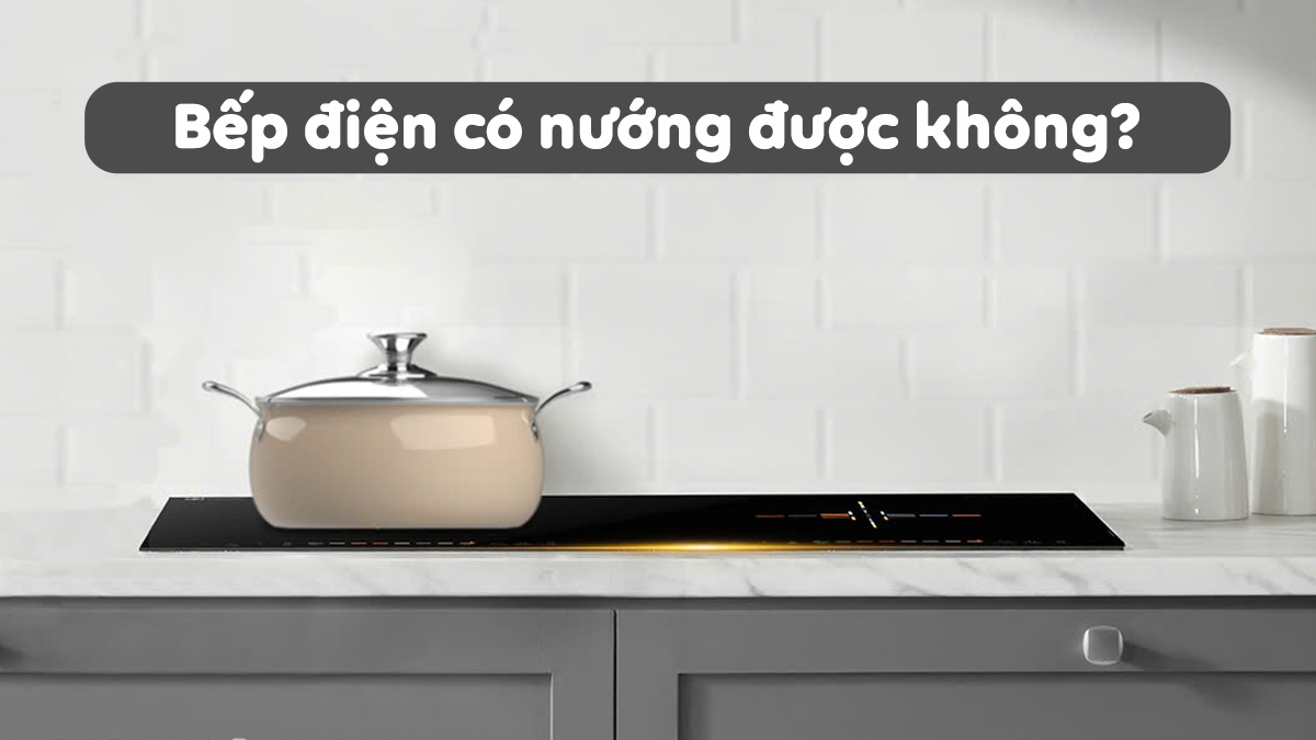 Bếp điện có nướng được không